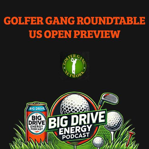 Golfer Gang Roundtable: The US Open