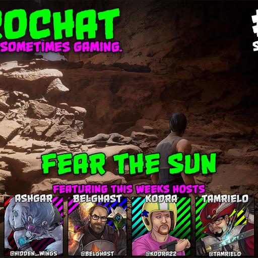 AggroChat #526 - Fear the Sun
