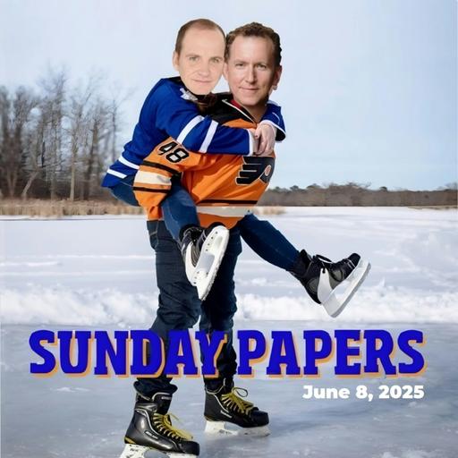Sunday Papers w/ Greg and Mike Ep: 267 6/8/25