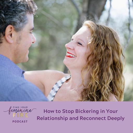 How to Stop Bickering in Your Relationship and Reconnect Deeply