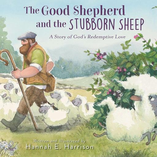 S7Ep20: The Good Shepherd and the Stubborn Sheep