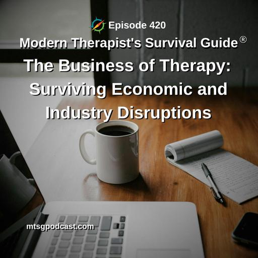 The Business of Therapy: Surviving Economic and Industry Disruptions