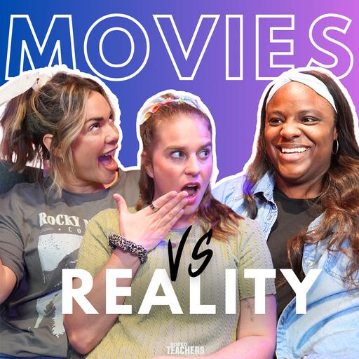 Teachers in Movies vs. Reality: It’s Not Even Close!
