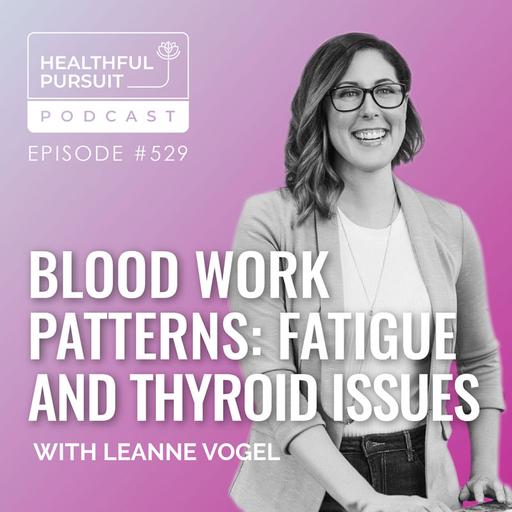 Blood Work Patterns: Fatigue and Thyroid Issues