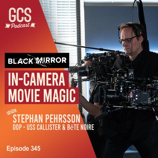 Filming Black Mirror’s Craziest In-Camera Shots with Stephan Pehrsson (USS Callister & Bête Noire)