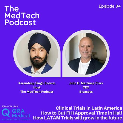 #84 Fast-Tracking Clinical Trials with Julio G. Martinez-Clark: LATAM Strategy, FIH Studies & MedTech Market Access