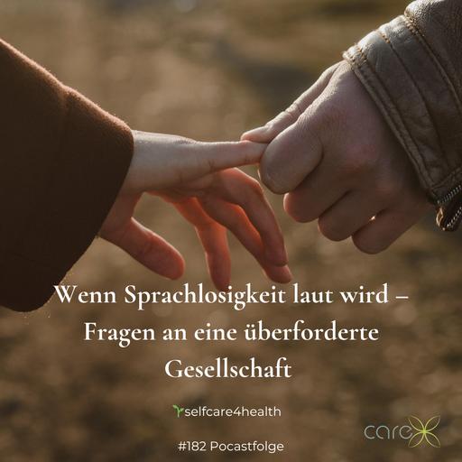 #182 Wenn Sprachlosigkeit laut wird – Fragen an eine überforderte Gesellschaft