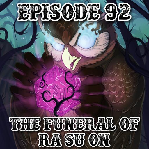 Episode 92: The Funeral of Ra Su On
