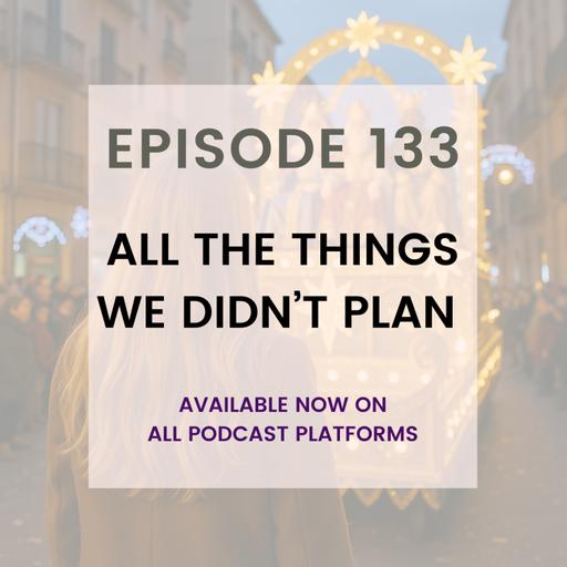 All the Things We Didn't Plan