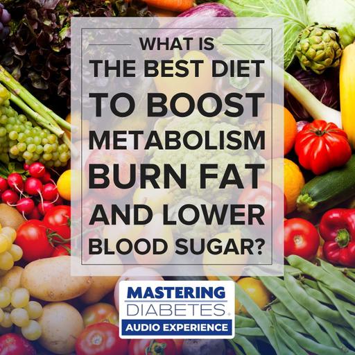What Is the Best Diet to Boost Metabolism, Burn Fat, and Lower Blood Sugar?