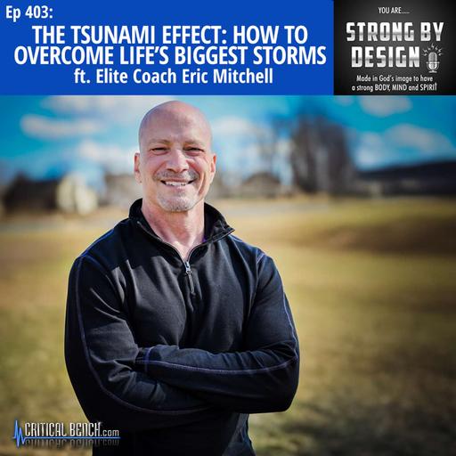 Ep 403 The Tsunami Effect: How to Overcome Life’s Biggest Storms ft. Elite Coach Eric Mitchell