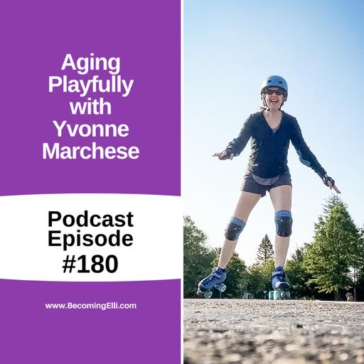 Aging Playfully with Yvonne Marchese