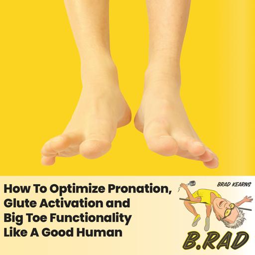 How To Optimize Pronation, Glute Activation and Big Toe Functionality Like A Good Human