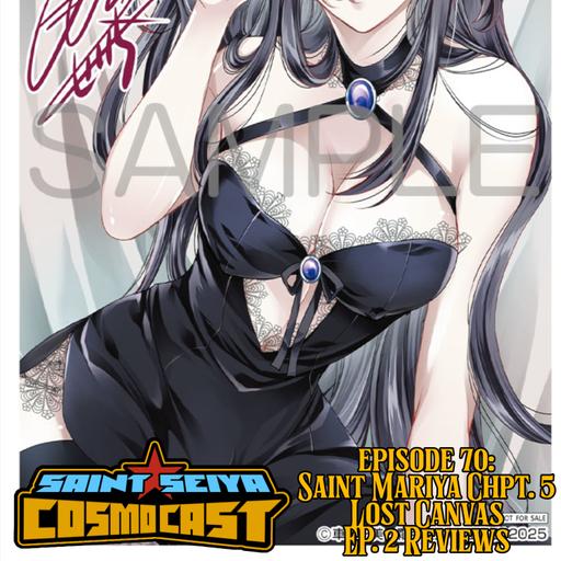 EPISODE 70: Saint Mariya Chpt. 5, Lost Canvas Episode 2 Review