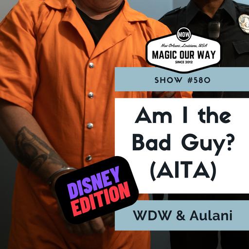Am I The Bad Guy (AITA)? Walt Disney World & Aulani - MOW #580