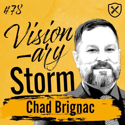 VISIONARY STORM | Be Vulnerable to Become Unshakable | Recognize Your Own Disfunction | Chad Brignac