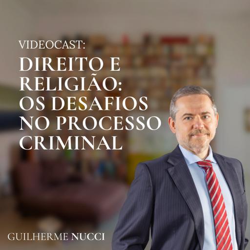 Videocast - Direito e religião: os desafios no processo criminal