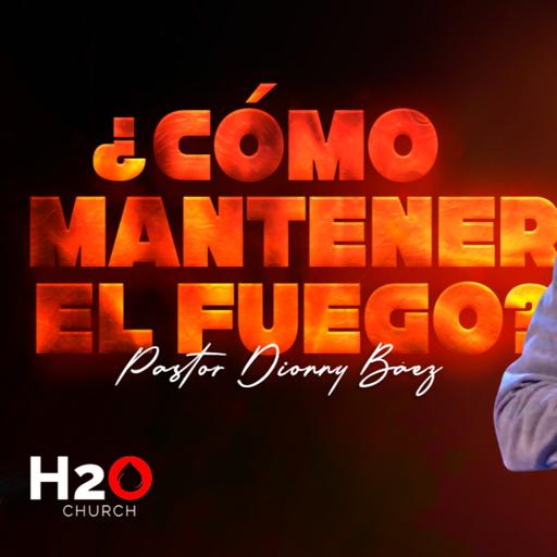 ¿Cómo mantener el fuego? I Pastor Dionny Báez I Serie: Encendidos