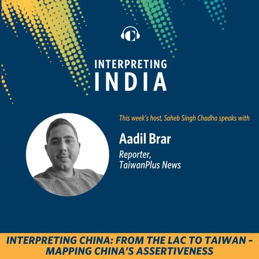 Interpreting China: From the LAC to Taiwan – Mapping China’s Assertiveness