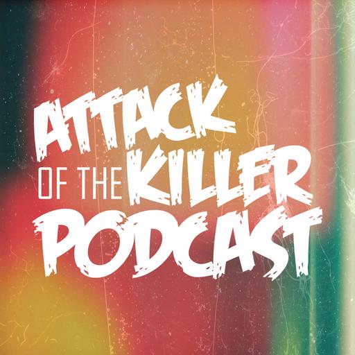 Attack of the Killer Podcast 341: Unwrapped 7