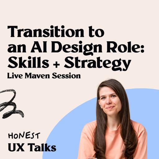 #138 Live Maven Session: "Transition to an AI Design Role: Skills + Strategy"