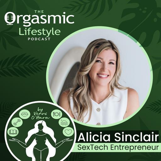 121 The Business of Pleasure & Sex Tech with Alicia Sinclair