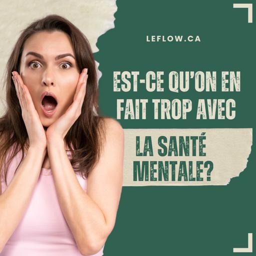 Est-ce qu’on en fait trop avec la santé mentale?