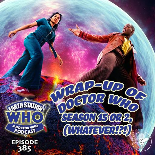 Wrap-Up of Doctor Who Season 15 or 2, Whatever!?! | Earth Station Who Podcast