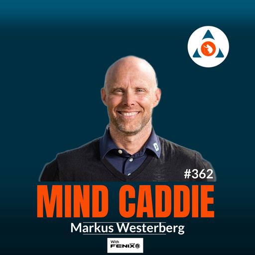 Bringing the Mental and Technical Game Together – Markus Westerberg #362