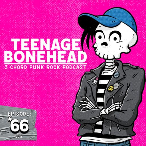 Episode 66: Teenage Bonehead Episode #66 June 2025