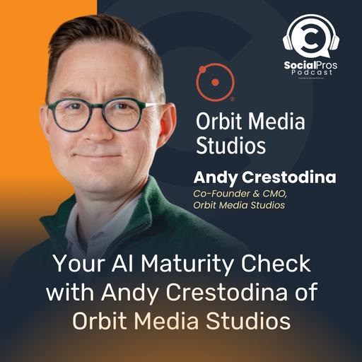 Your AI Maturity Check with Andy Crestodina of Orbit Media Studios