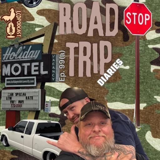 Ep. 99(a) - Road Trip Diaries!