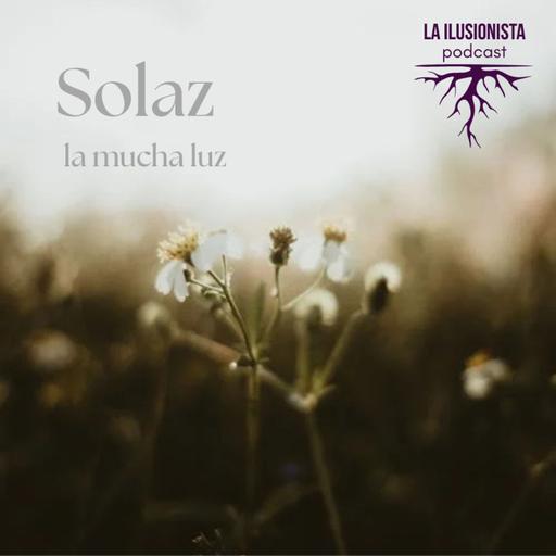La Ilusionista: Solaz, la mucha luz.