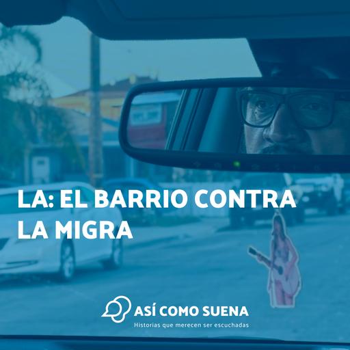 LA: el barrio contra la migra