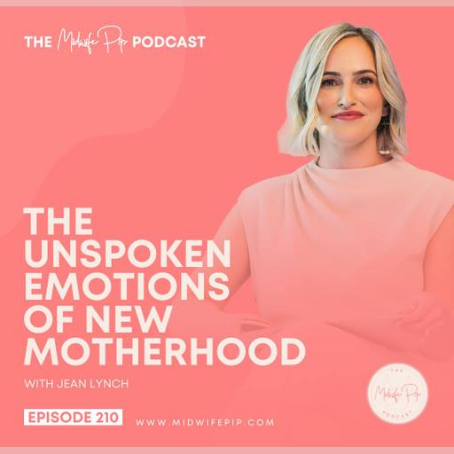 E210. The Unspoken Emotions of New Motherhood