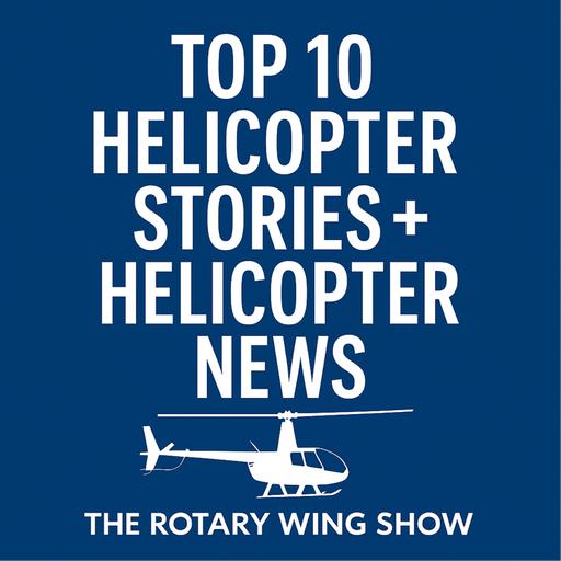 Top 10 Helicopter Stories + Helicopter News
