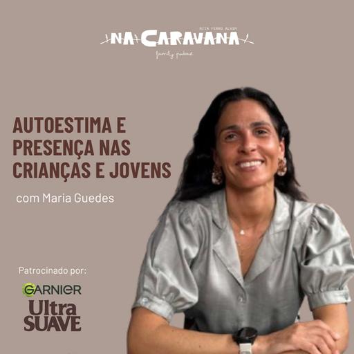 com Maria Guedes| N'A Caravana #298