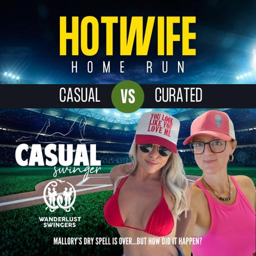 Hotwife Homerun - Casual vs Curated