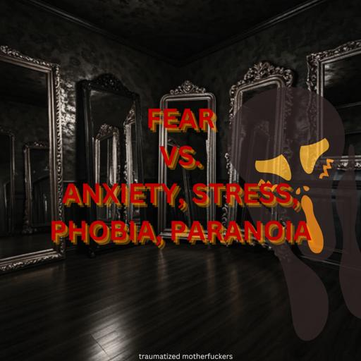 FEAR vs. Anxiety, Stress, Phobia, Paranoia