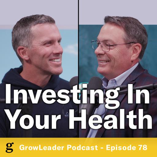 78 | Clint Phillips - Investing In Your Health