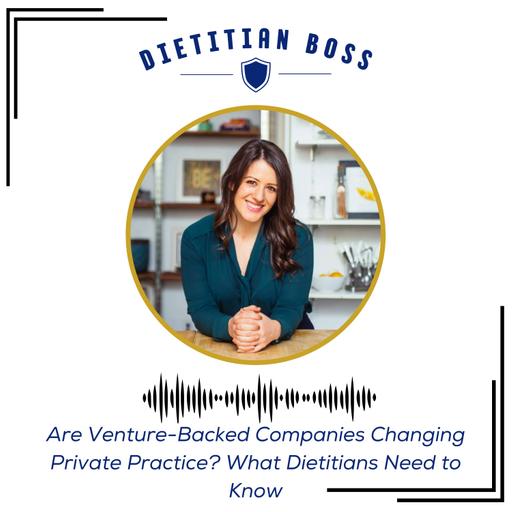 Are Venture-Backed Companies Changing Private Practice? What Dietitians Need to Know