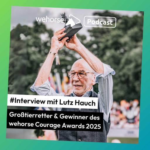 #Interview mit Lutz Hauch, Großtierretter und Gewinner des wehorse Courage Awards 2025