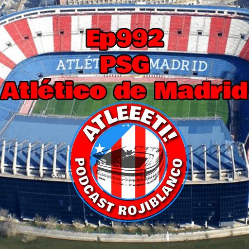 Ep992: PSG 4-0 Atlético de Madrid