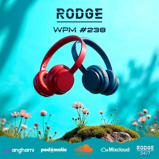 Episode 239: Rodge - WPM (Weekend Power Mix) # 238