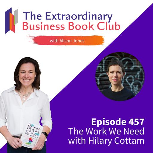 Episode 457 - The Work We Need with Hilary Cottam