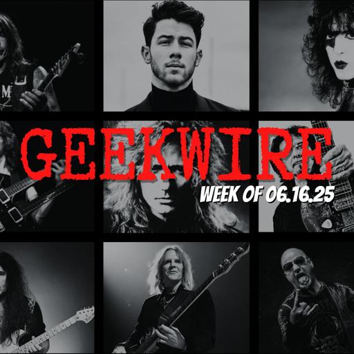 Geekwire Week of 06.16.25 - Ep629