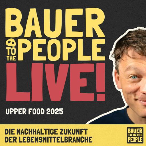B2P-Live - Die nachhaltige Zukunft der Lebensmittelbranche (Upper Food 2025)