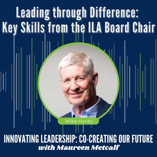 S2-Ep53: Leading through Difference: Key Skills from the ILA Board Chair
