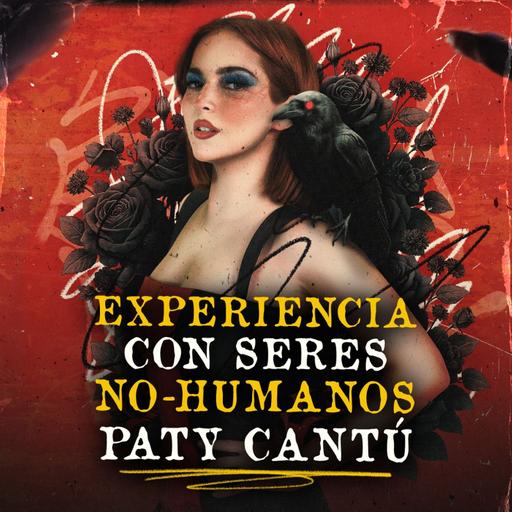 Paty Cantú al descubierto: Experiencias Paranormales