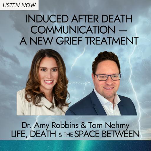 Induced After Death Communication: A New Grief Treatment!